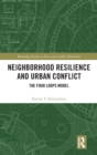 Neighborhood Resilience and Urban Conflict : The Four Loops Model - Book