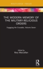 The Modern Memory of the Military-religious Orders : Engaging the Crusades, Volume Seven - Book