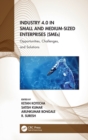 Industry 4.0 in Small and Medium-Sized Enterprises (SMEs) : Opportunities, Challenges, and Solutions - Book