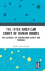 The Inter American Court of Human Rights : The Legitimacy of International Courts and Tribunals - Book