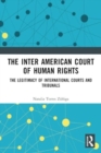 The Inter American Court of Human Rights : The Legitimacy of International Courts and Tribunals - Book