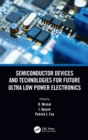 Semiconductor Devices and Technologies for Future Ultra Low Power Electronics - Book