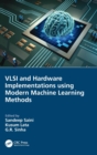 VLSI and Hardware Implementations using Modern Machine Learning Methods - Book