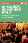 DIY House Shows and Music Venues in the US : Ethnographic Explorations of Place and Community - Book