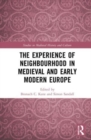 The Experience of Neighbourhood in Medieval and Early Modern Europe - Book