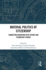 Material Politics of Citizenship : Connecting Migrations with Science and Technology Studies - Book