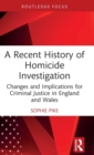 A Recent History of Homicide Investigation : Changes and Implications for Criminal Justice in England and Wales - Book