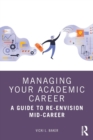 Managing Your Academic Career : A Guide to Re-Envision Mid-Career - Book