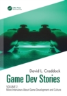 Game Dev Stories Volume 2 : More Interviews About Game Development and Culture - Book