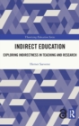Indirect Education : Exploring Indirectness in Teaching and Research - Book