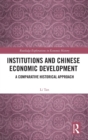 Institutions and Chinese Economic Development : A Comparative Historical Approach - Book