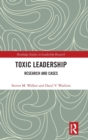 Toxic Leadership : Research and Cases - Book
