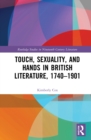 Touch, Sexuality, and Hands in British Literature, 1740-1901 - Book