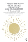 Compassion Focused Group Therapy for University Counseling Centers : A Clinician’s Guide - Book