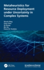 Metaheuristics for Resource Deployment under Uncertainty in Complex Systems - Book