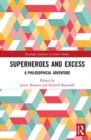 Superheroes and Excess : A Philosophical Adventure - Book
