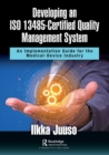 Developing an ISO 13485-Certified Quality Management System : An Implementation Guide for the Medical-Device Industry - Book