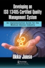 Developing an ISO 13485-Certified Quality Management System : An Implementation Guide for the Medical-Device Industry - Book