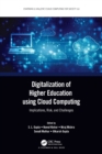Digitalization of Higher Education using Cloud Computing : Implications, Risk, and Challenges - Book