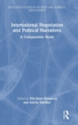 International Negotiation and Political Narratives : A Comparative Study - Book