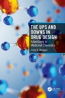 The Ups and Downs in Drug Design : Adventures in Medicinal Chemistry - Book