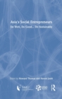 Asia's Social Entrepreneurs : Do Well, Do Good... Do Sustainably - Book