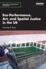 Eco-Performance, Art, and Spatial Justice in the US - Book