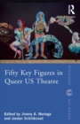Fifty Key Figures in Queer US Theatre - Book