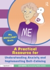 My Brilliant Brain: A Practical Resource for Understanding Anxiety and Implementing Self-Calming - Book