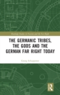 The Germanic Tribes, the Gods and the German Far Right Today - Book