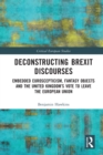 Deconstructing Brexit Discourses : Embedded Euroscepticism, Fantasy Objects and the United Kingdom’s Vote to Leave the European Union - Book