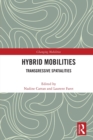 Hybrid Mobilities : Transgressive Spatialities - Book