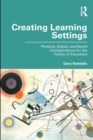 Creating Learning Settings : Physical, Digital, and Social Configurations for the Future of Education - Book