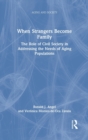When Strangers Become Family : The Role of Civil Society in Addressing the Needs of Aging Populations - Book