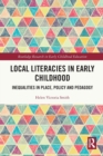 Local Literacies in Early Childhood : Inequalities in Place, Policy and Pedagogy - Book