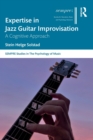 Expertise in Jazz Guitar Improvisation : A Cognitive Approach - Book
