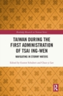 Taiwan During the First Administration of Tsai Ing-wen : Navigating in Stormy Waters - Book