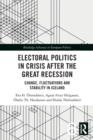 Electoral Politics in Crisis After the Great Recession : Change, Fluctuations and Stability in Iceland - Book
