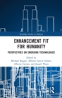 Enhancement Fit for Humanity : Perspectives on Emerging Technologies - Book