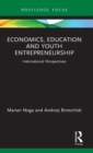 Economics, Education and Youth Entrepreneurship : International Perspectives - Book