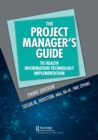 The Project Manager's Guide to Health Information Technology Implementation - Book