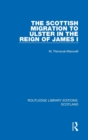The Scottish Migration to Ulster in the Reign of James I - Book