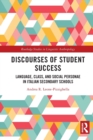 Discourses of Student Success : Language, Class, and Social Personae in Italian Secondary Schools - Book