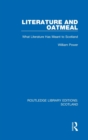Literature and Oatmeal : What Literature Has Meant To Scotland - Book