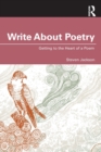 Write About Poetry : Getting to the Heart of a Poem - Book