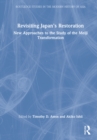 Revisiting Japan’s Restoration : New Approaches to the Study of the Meiji Transformation - Book