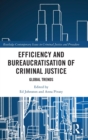 Efficiency and Bureaucratisation of Criminal Justice : Global Trends - Book