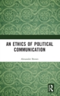 An Ethics of Political Communication - Book