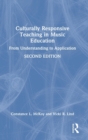 Culturally Responsive Teaching in Music Education : From Understanding to Application - Book