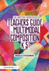 The Writing Workshop Teacher’s Guide to Multimodal Composition (K-5) - Book